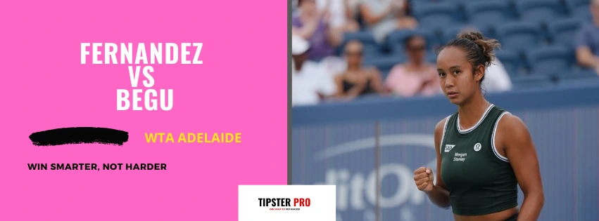 Pronostico Fernandez Vs Begu WTA Adelaide 05/01/25 Tips Pronostico